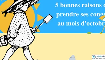 Pourquoi prendre ses congés payés en octobre ? Voilà 5 bonnes raisons