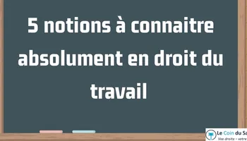 Droit du travail : 5 notions clés pour le maîtriser