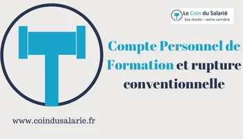 Compte Personnel de Formation et rupture conventionnelle