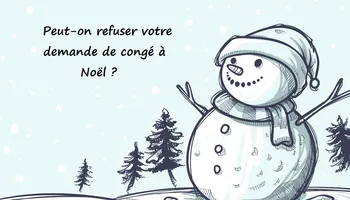 Demande de congé à Noël : peut-on vous la refuser ?