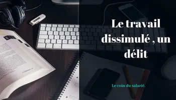 Le travail dissimulé.