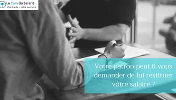 Votre patron peut-il vous demander de rendre votre salaire ?