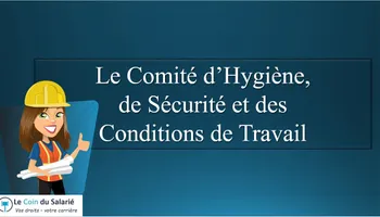 CHSCT (Comité d'hygiène, de sécurité et des conditions de travail) : tout comprendre en 2 mn