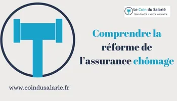 Assurance chômage : points essentiels de la réforme