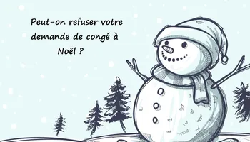Demande de congé à Noël : peut-on vous la refuser ?