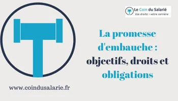 La promesse d'embauche : objectifs, droits et obligations