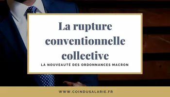 La rupture conventionnelle collective par les ordonnances macron