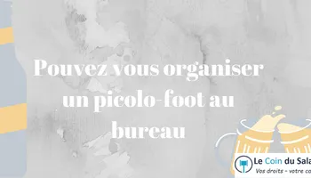 Picolo-foot : peut-on le faire au bureau ?