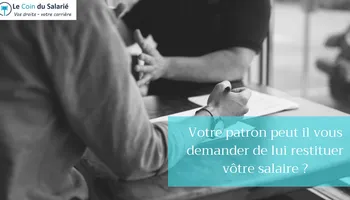 Votre patron peut-il vous demander de rendre votre salaire ?