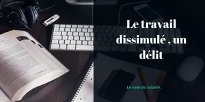 Le travail dissimulé.