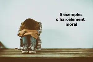 5 exemples d'harcèlement moral
