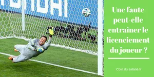 Un joueur de foot peut-il être licencié pour faute ?