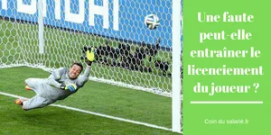 Un joueur de foot peut-il être licencié pour faute ?
